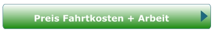 Preis Fahrtkosten + Arbeit